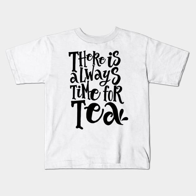 There is Always Time for Tea Kids T-Shirt by wahmsha